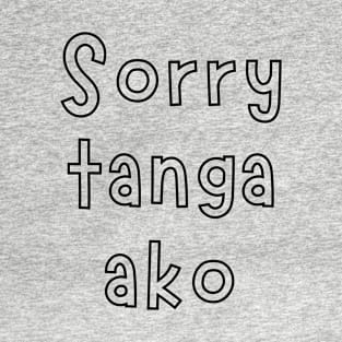 tagalog saying - sorry tanga ako T-Shirt